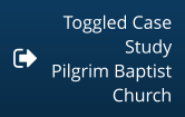 Toggled Case Study Pilgrim Baptist Church