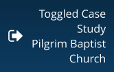 Toggled Case Study Pilgrim Baptist Church